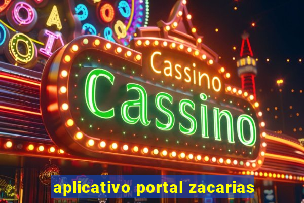 aplicativo portal zacarias